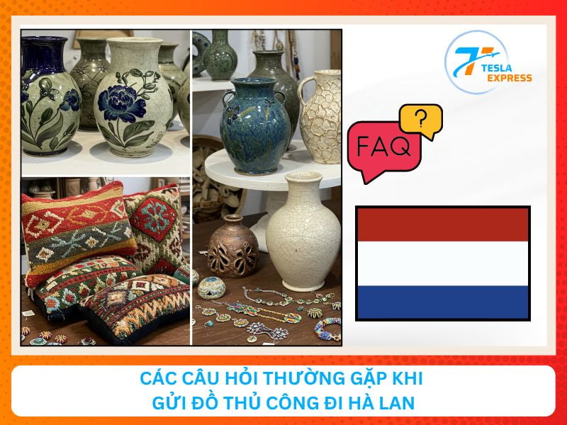 Những câu hỏi thường gặp khi gửi hàng thủ công đi Hà Lan