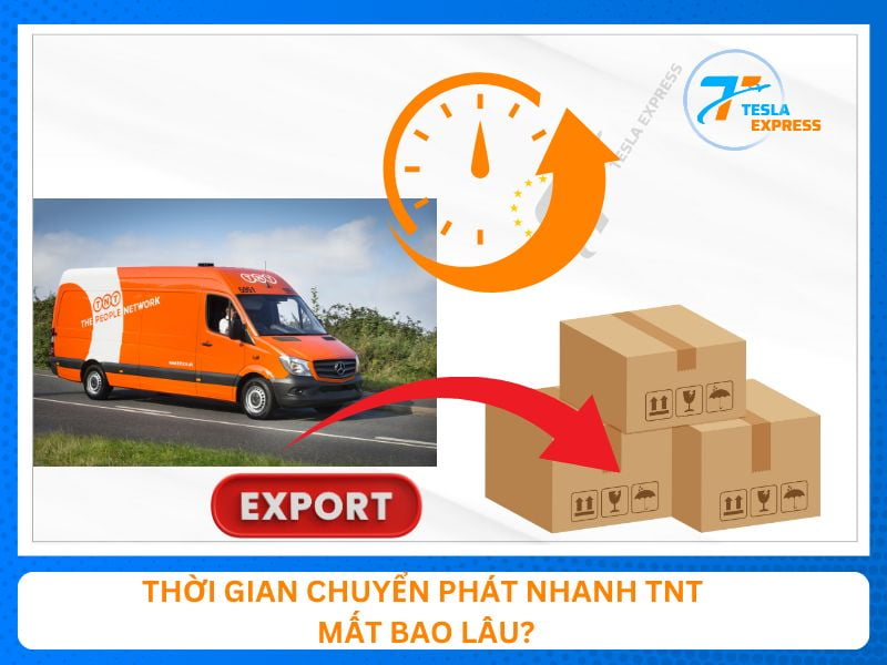 Thời gian chuyển phát nhanh TNT mất bao lâu